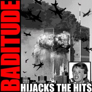 Baditude Hijacks The Hits
